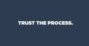 How to Trust the Process Instead of Forcing an Outcome